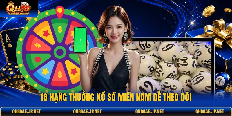 18 hạng thưởng xổ số miền Nam dễ theo dõi 18 hạng thưởng xổ số miền Nam dễ theo dõi