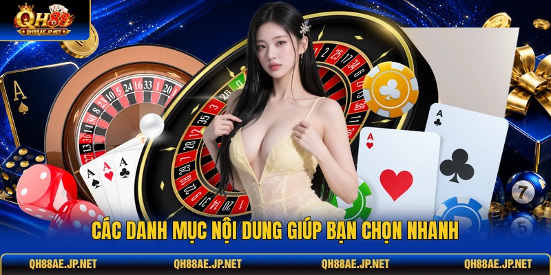 Các danh mục nội dung giúp bạn chọn nhanh