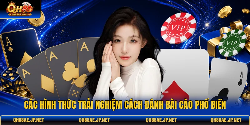 Các hình thức trải nghiệm cách đánh bài Cào phổ biến Các hình thức trải nghiệm cách đánh bài Cào phổ biến