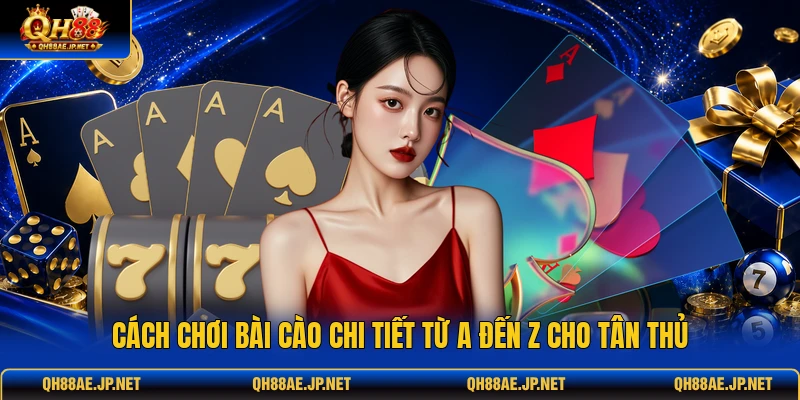 Cách Chơi Bài Cào Chi Tiết Từ A Đến Z Cho Tân Thủ