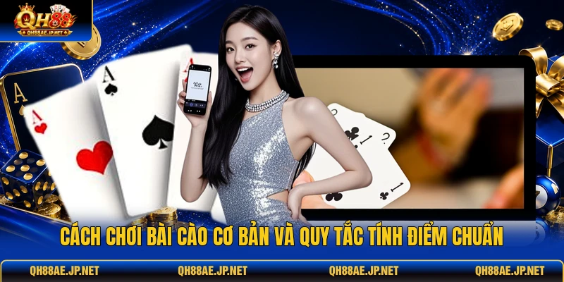 Cách chơi bài Cào cơ bản và quy tắc tính điểm chuẩn Cách chơi bài Cào cơ bản và quy tắc tính điểm chuẩn