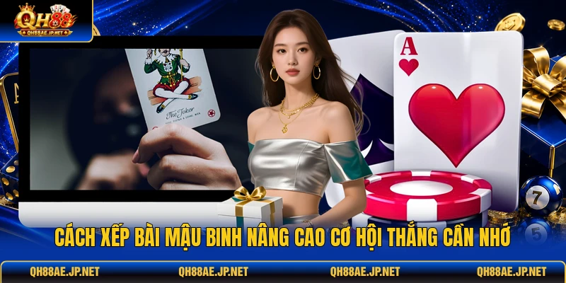 Cách Xếp Bài Mậu Binh Nâng Cao Cơ Hội Thắng Cần Nhớ