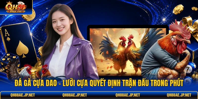 Đá Gà Cựa Dao - Lưỡi Cựa Quyết Định Trận Đấu Trong Phút