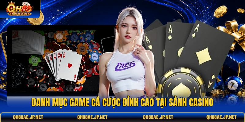 Danh mục game cá cược đỉnh cao tại sảnh casino Danh mục game cá cược đỉnh cao tại sảnh casino