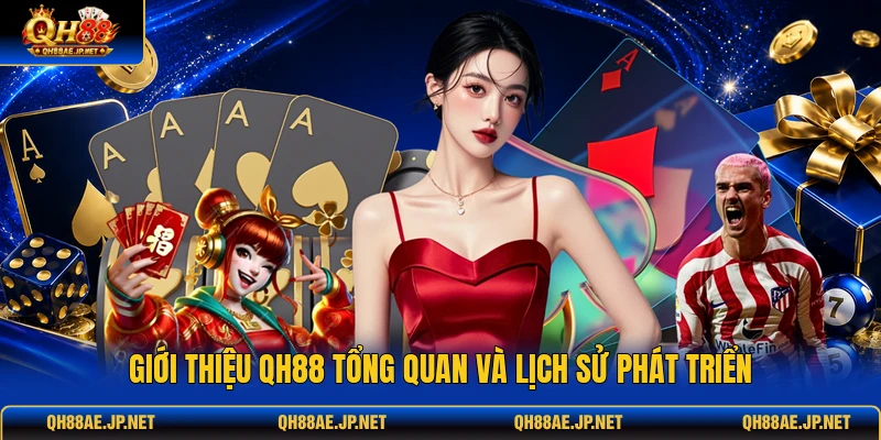 Giới thiệu QH88 tổng quan và lịch sử phát triển