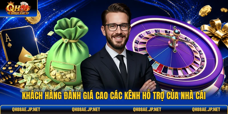Khách hàng đánh giá cao các kênh hỗ trợ của nhà cái