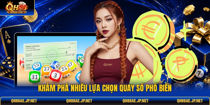 Khám phá nhiều lựa chọn quay số phổ biến Khám phá nhiều lựa chọn quay số phổ biến
