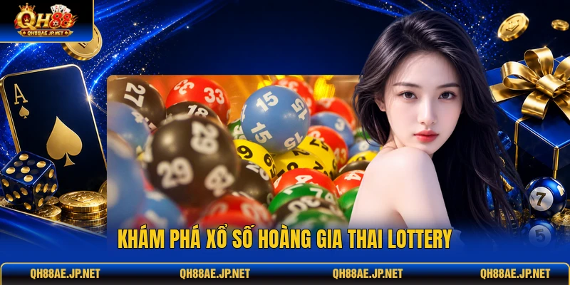 Khám phá xổ số Hoàng gia Thai Lottery