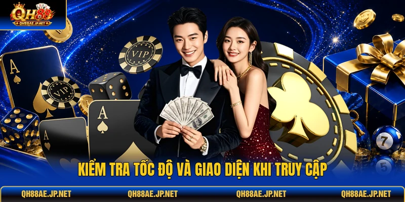 Kiểm tra tốc độ và giao diện khi truy cập