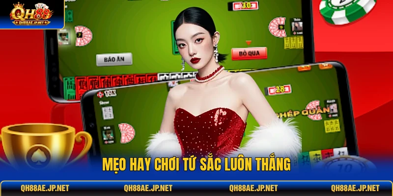 Mẹo hay chơi Tứ Sắc luôn thắng