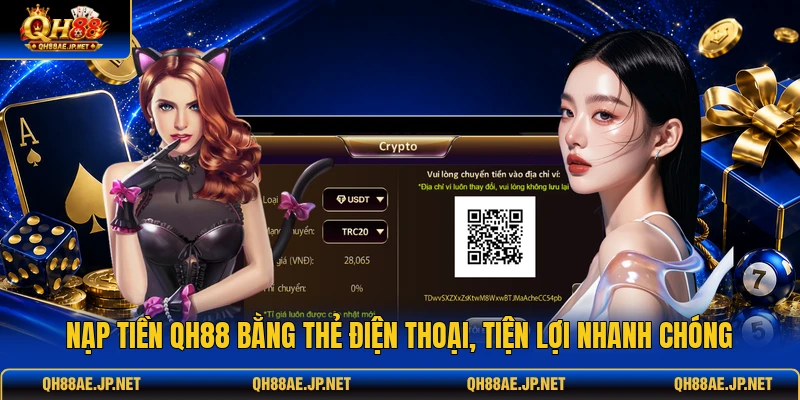 Nạp tiền QH88 bằng thẻ điện thoại, tiện lợi nhanh chóng Nạp tiền QH88 bằng thẻ điện thoại, tiện lợi nhanh chóng