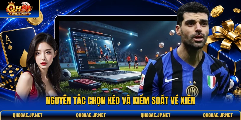 Nguyên tắc chọn kèo và kiểm soát vé xiên