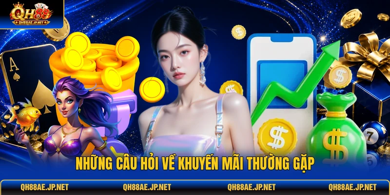 Những câu hỏi về khuyến mãi thường gặp Những câu hỏi về khuyến mãi thường gặp