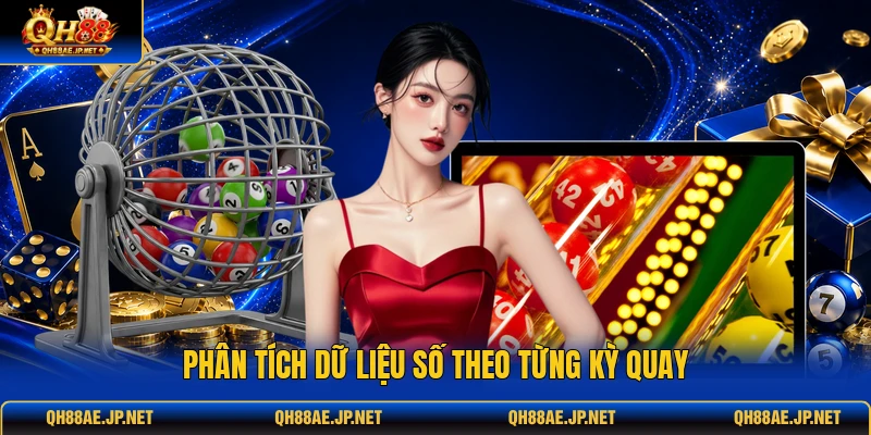 Phân tích dữ liệu số theo từng kỳ quay Phân tích dữ liệu số theo từng kỳ quay