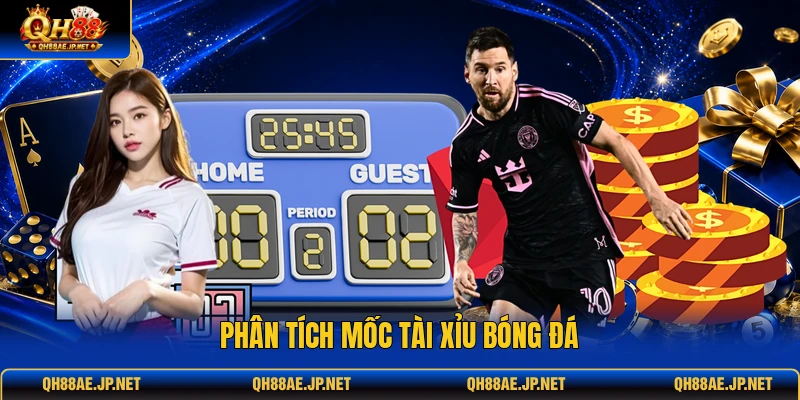 Phân tích mốc tài xỉu bóng đá Phân tích mốc tài xỉu bóng đá