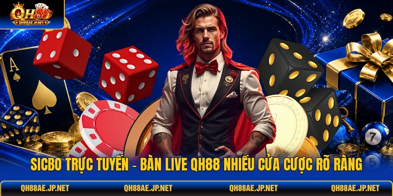 Sicbo Trực Tuyến - Bàn Live QH88 Nhiều Cửa Cược Rõ Ràng