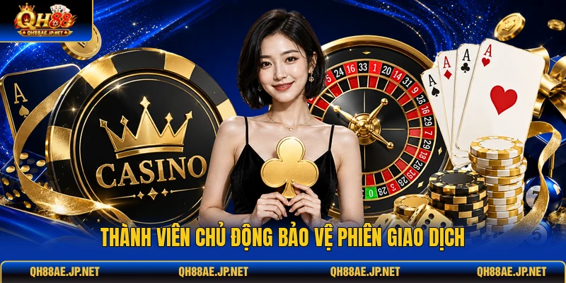 Thành viên chủ động bảo vệ phiên giao dịch Thành viên chủ động bảo vệ phiên giao dịch