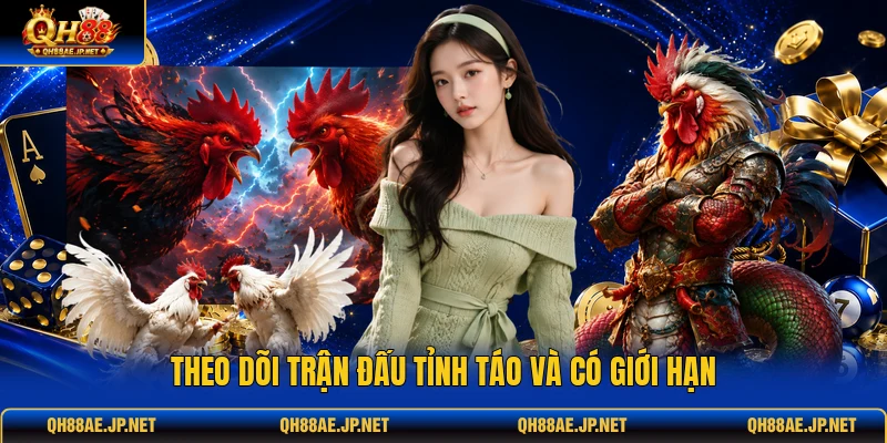 Theo dõi trận đấu tỉnh táo và có giới hạn