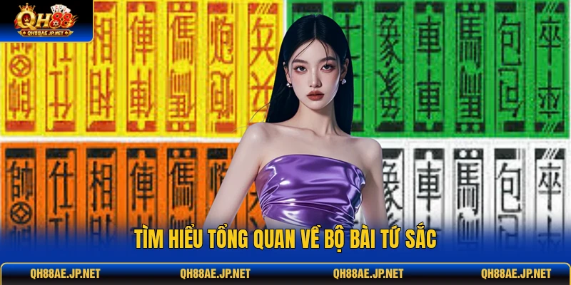 Tìm hiểu tổng quan về bộ bài Tứ Sắc